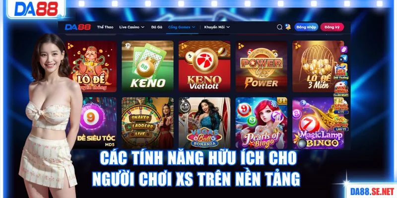 Các tính năng hữu ích cho người chơi XS trên nền tảng 