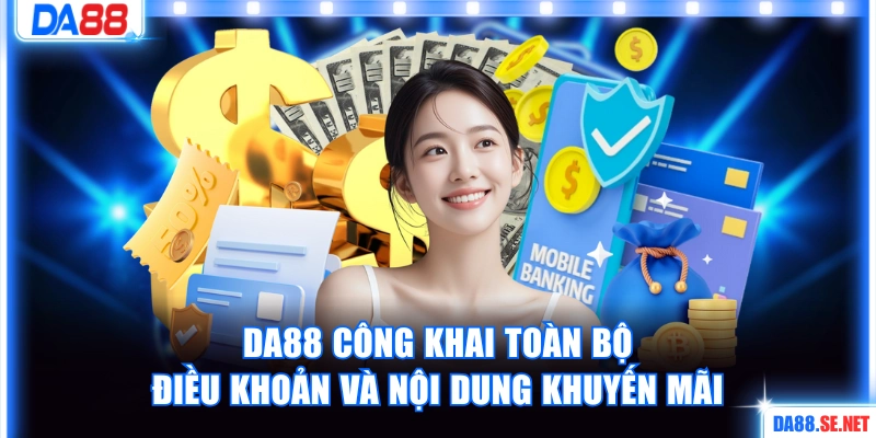 DA88 công khai toàn bộ điều khoản và nội dung khuyến mãi